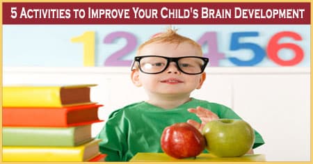 5 Simple Ways To Improve Your Child’s Brain Development And Learning Styles
