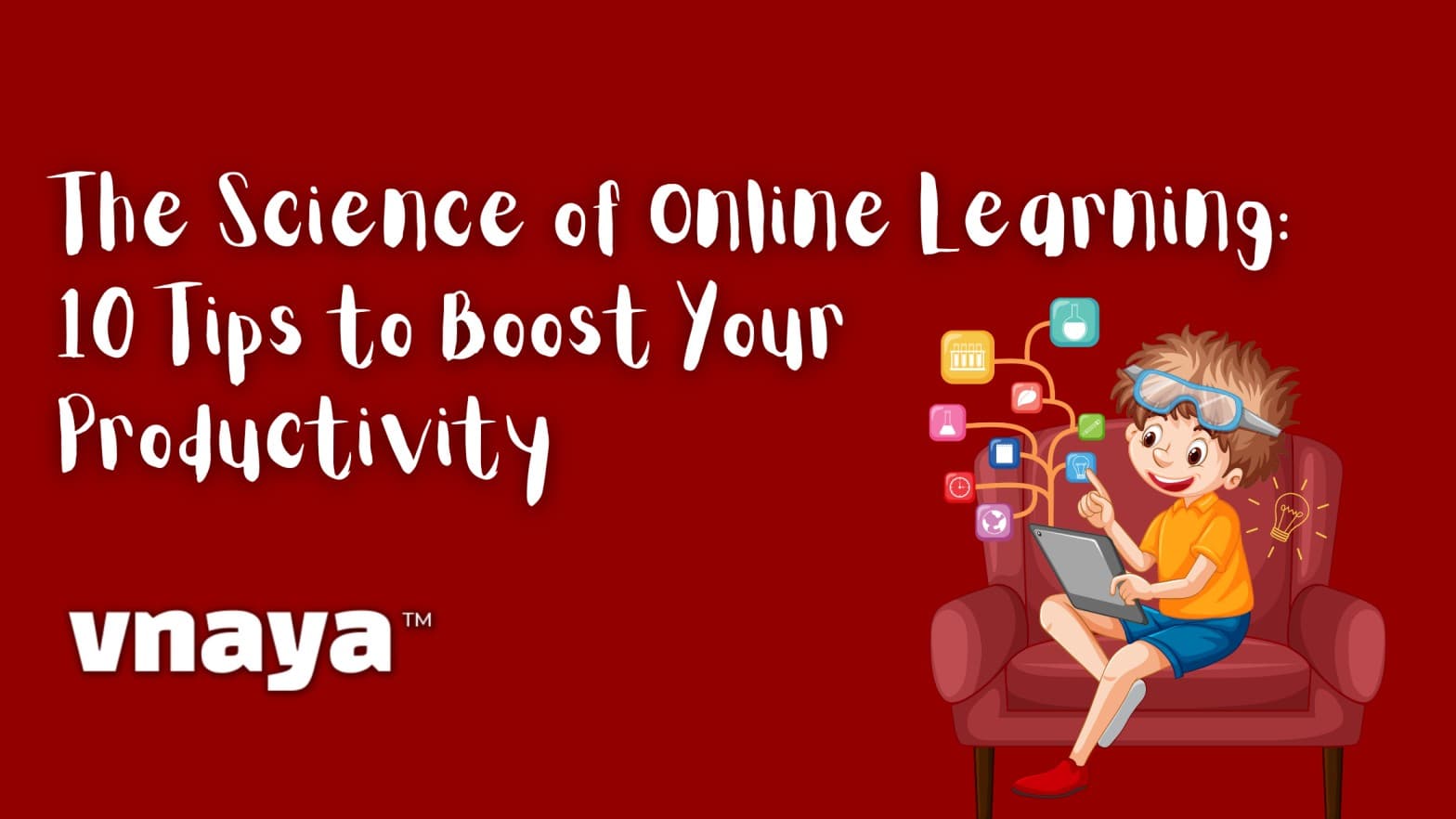 The Science of Online Learning: 10 Tips to Boost Your Productivity