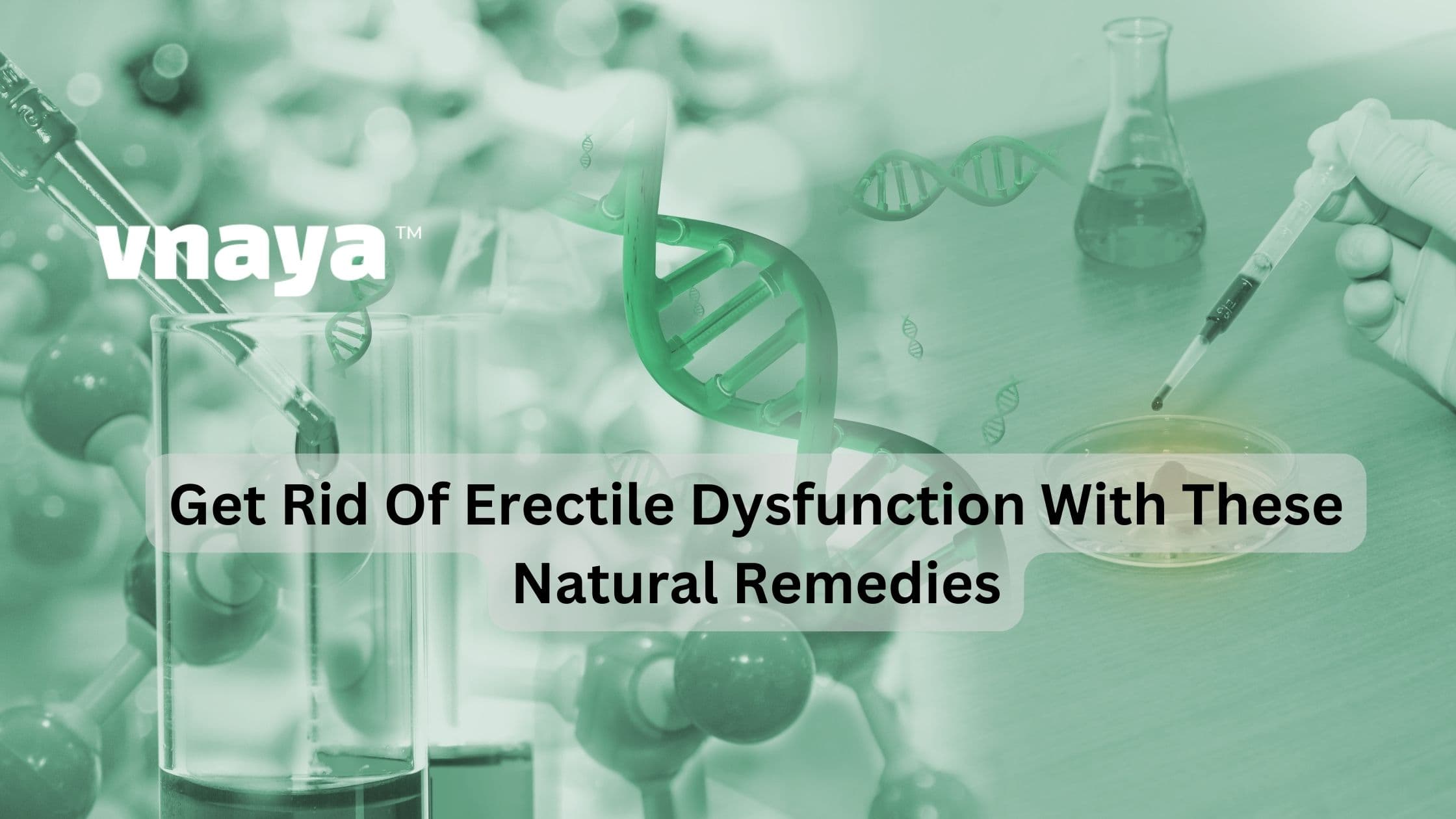 Get Rid Of Erectile Dysfunction With These Natural Remedies