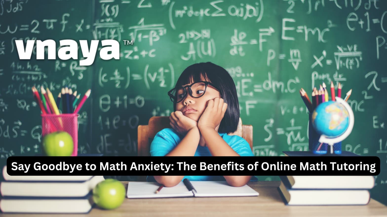 Say Goodbye to Math Anxiety: The Benefits of Online Math Tutoring