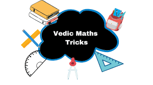 VEDIC MATHEMATICS: TRICKS AND IMPORTANCE